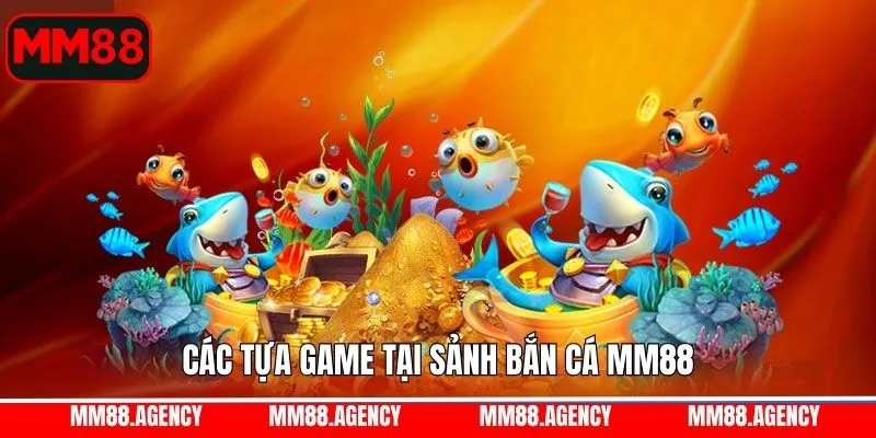Tựa game săn cá nổi tiếng tại MM88 Tựa game săn cá nổi tiếng tại MM88